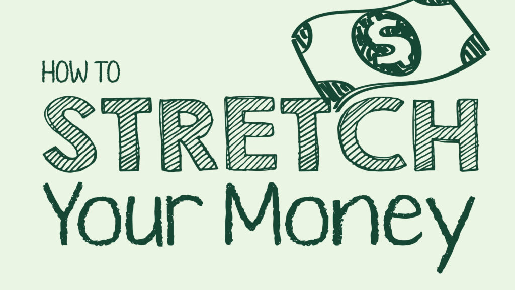 How to stretch your money.