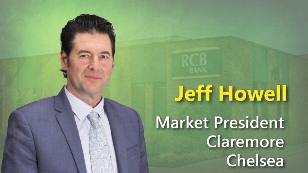 Jeff Howell - RCB Bank Market President Claremore, Chelsea, OK