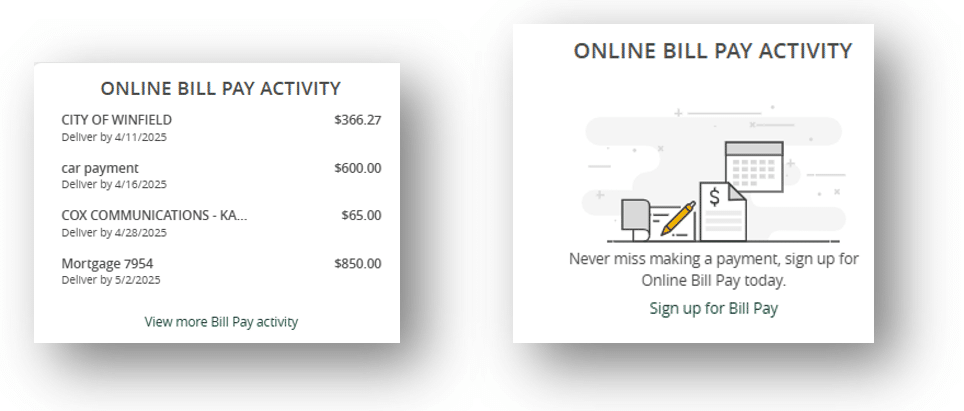If you are enrolled in online Bill Pay, see all of your bill pay activity at a glance. Or you can click to sign up if you aren’t enrolled.