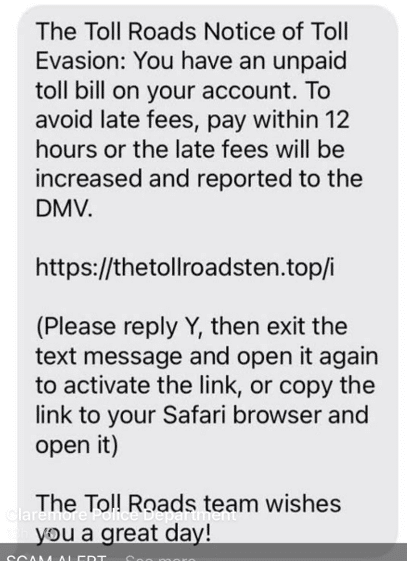 text message screenshot "The toll roads notice of toll evasion: you have an unpaid toll bill on your account. to avoid late fees, pay within 12 hours or the late fees will be increased and reported to the DMV. https://thetollroadsten.top/i (please reply Y, then exit the text message and open it again to activate the link, or copy the link to your Safari browser and open it) The toll roads team wishes you a great day!